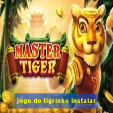 jogo do tigrinho instalar